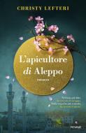 Ebook L'apicultore di Aleppo di Lefteri Christy edito da Piemme