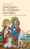 Ebook Dall'Egitto ho chiamato mio figlio di Alberto Elli edito da TS Edizioni