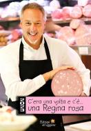 Ebook C’era una volta e c’è una regina rosa 2023 di ANTOLOGIA AUTORI VARI edito da Edizioni del Loggione