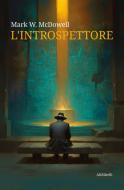 Ebook L'introspettore di Mark W. McDowell edito da Ali Ribelli Edizioni