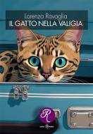 Ebook Il gatto nella valigia di Lorenza Ravaglia edito da Edizioni del Loggione