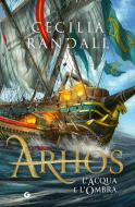 Ebook Arhos. L'acqua e l'ombra di Randall Cecilia edito da Giunti