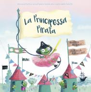 La principessa pirata. Ediz. a colori La principessa pirata. Ediz. a colori