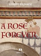 Ebook A rose forever di Bolognese Giuseppe edito da Armando Editore