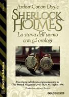 Ebook La storia dell’uomo con gli orologi di Arthur Conan Doyle edito da Delos Digital