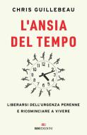 Ebook L'ansia del tempo di Chris Guillebeau edito da ROI Edizioni