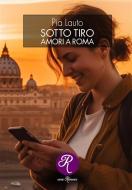 Ebook Sotto tiro di Pia Lauto edito da Edizioni del Loggione
