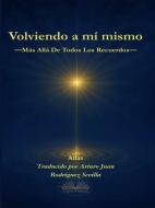 Ebook Volviendo A Mí Mismo di Atlas edito da Tektime