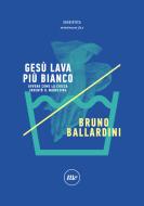 Ebook Gesù lava più bianco di Ballardini Bruno edito da minimum fax