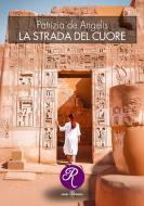 Ebook La strada del cuore di Patrizia de Angelis edito da Edizioni del Loggione