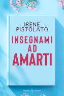 Ebook Insegnami ad amarti di Irene Pistolato edito da Triskell Edizioni