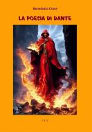 Ebook La poesia di Dante di Benedetto Croce edito da Tiemme Edizioni Digitali