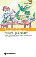 Ebook Autismo: quale dieta? di Martina Toschi, Sara Giannini, Alessia Manfredini, Serena Cavallini edito da Tecniche Nuove