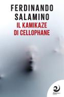 Ebook Il kamikaze di cellophane di Ferdinando Salamino edito da AltreVoci Edizioni srls