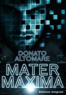 Ebook Mater Maxima di Altomare Donato edito da Edizioni Della Vigna