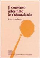 Ebook Il consenso informato in Odontoiatria di Riccardo Fresa edito da CGEMS