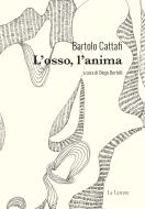 Ebook L'osso, l'anima di Cattafi Bartolo edito da Le Lettere