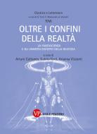 Ebook Oltre i confini della realtà di Visconti Arianna, Forti Gabrio, Cattaneo Arturo edito da Vita e Pensiero