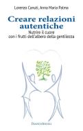 Ebook Creare relazioni autentiche di Lorenzo Canuti, Anna Maria Palma edito da Franco Angeli Edizioni