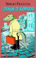 Ebook I draghi di Komodo di Sergio Figuccia edito da Edizioni DrawUp