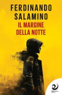 Ebook Il margine della notte di Ferdinando Salamino edito da AltreVoci Edizioni srls