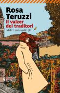 Ebook Il valzer dei traditori di Rosa Teruzzi edito da Sonzogno