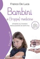 Ebook Bambini e (troppe) medicine 2° edizione di Franco De Luca edito da Il Leone Verde