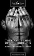 Ebook The Strange Crime of John Boulnois di Keith Chesterton Gilbert edito da Faligi Editore