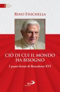 Ebook Ciò di cui il mondo ha bisogno di Fisichella Rino edito da San Paolo Edizioni