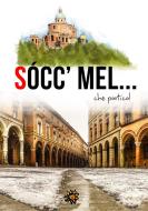 Ebook Socc&apos;mel... che portico! di ANTOLOGIA AUTORI VARI edito da Edizioni del Loggione