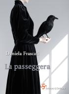 Ebook La passeggera di Frascati Daniela edito da Scrittura & Scritture