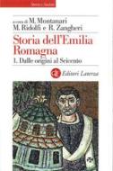 Ebook Storia dell'Emilia Romagna. 1. Dalle origini al Seicento di Renato Zangheri, Maurizio Ridolfi, Massimo Montanari edito da Editori Laterza