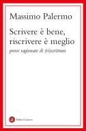 Ebook Scrivere è bene, riscrivere è meglio di Massimo Palermo edito da Editori Laterza