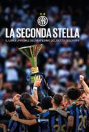 Ebook La seconda stella. Il libro ufficiale del ventesimo scudetto dell'Inter di Internazionale Milano F.C. edito da Giunti