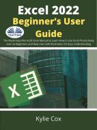 Ebook Excel 2022 Beginner’s User Guide di kylie Cox edito da Tektime