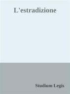 Ebook L'estradizione di Studium Legis edito da Augusto Baldassari