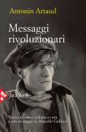 Ebook Messaggi rivoluzionari di Antonin Artaud edito da Jaca Book