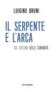 Ebook Il serpente e l'arca di Luigino Bruni edito da Città Nuova