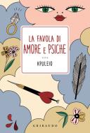Ebook La favola di Amore e Psiche di Lucio Apuleio edito da Edizioni Gribaudo