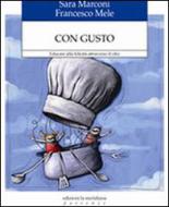 Ebook Con gusto. Educare alla felicità attraverso il cibo di Mele Francesco, Marconi Sara edito da edizioni la meridiana
