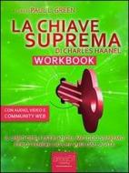 Ebook La Chiave Suprema Workbook di Paul L. Green, Charles F. Haanel edito da Area51 Publishing