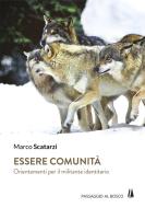Ebook Essere comunità di Marco Scatarzi edito da Passaggio al Bosco