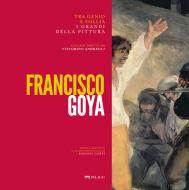 Ebook Francisco Goya di Cioffi Rosanna, AA.VV. edito da Pelago