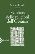 Ebook Dizionario delle religioni dell'Oceania di Mircea Eliade edito da Jaca Book
