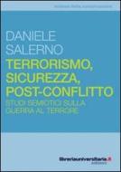 Ebook Terrorismo, sicurezza, post-conflitto di Daniele Salerno edito da libreriauniversitaria.it