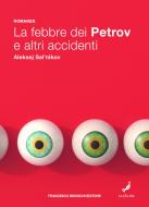 Ebook La febbre dei Petrov e altri accidenti di Aleksej Sal'nikov edito da Francesco Brioschi Editore
