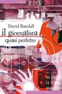 Ebook Il giornalista quasi perfetto di David Randall edito da Editori Laterza