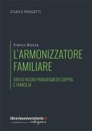 Ebook L' armonizzatore familiare di Franco Blezza edito da libreriauniversitaria.it