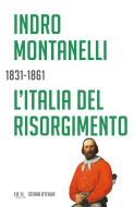 Ebook L'Italia del Risorgimento - 1831-1861 di Montanelli Indro, Cervi Mario edito da BUR