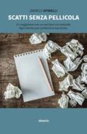 Ebook Scatti senza pellicola di Daniele Spinelli edito da Gruppo Albatros Il Filo